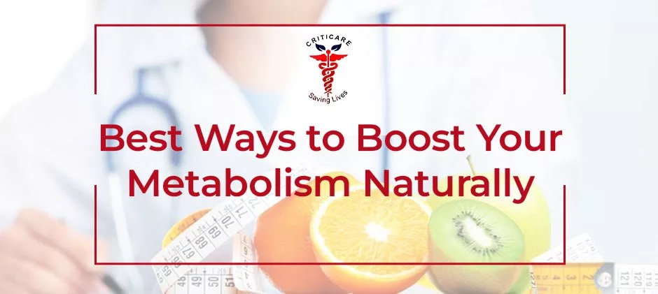 Simple Tips to Boost Your Metabolism Naturally - Criticare Hospital