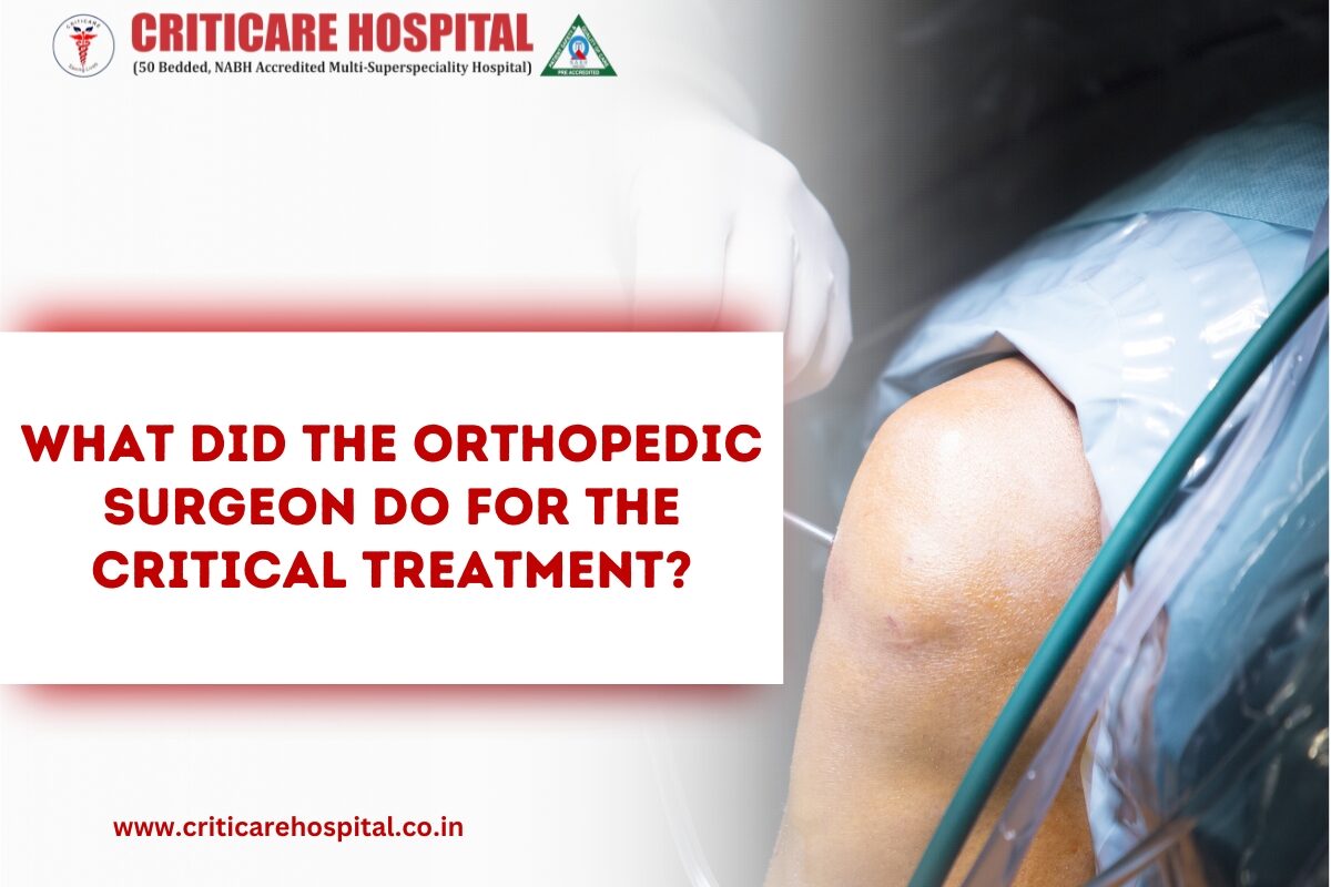 orthopaedic surgeon do for the critical treatment