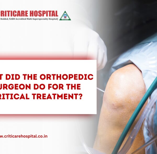 orthopaedic surgeon do for the critical treatment