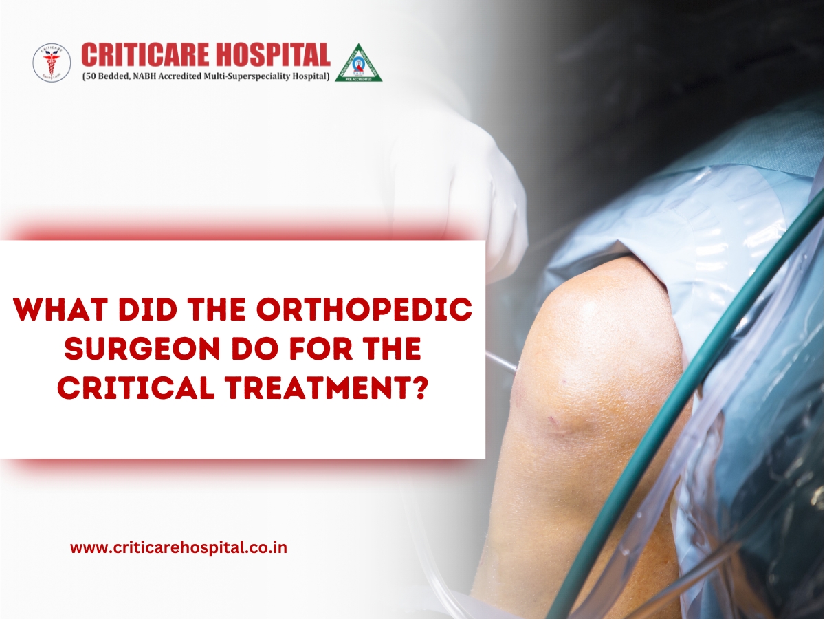 orthopaedic surgeon do for the critical treatment