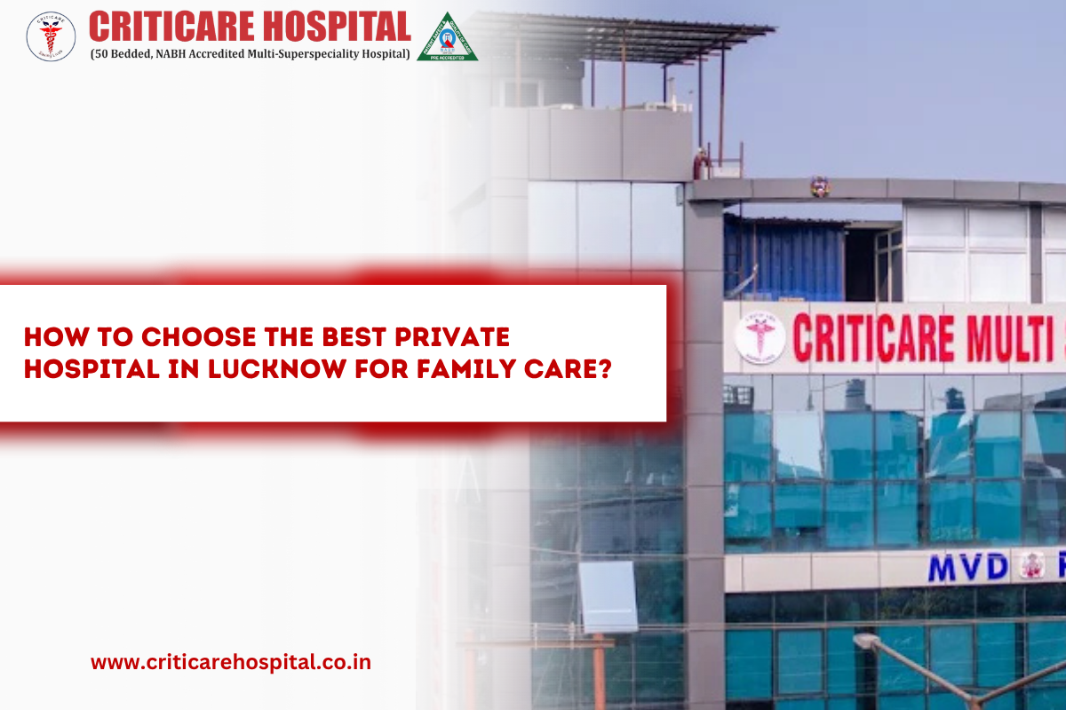 How to Choose the Best Private Hospital in Lucknow for Family Care