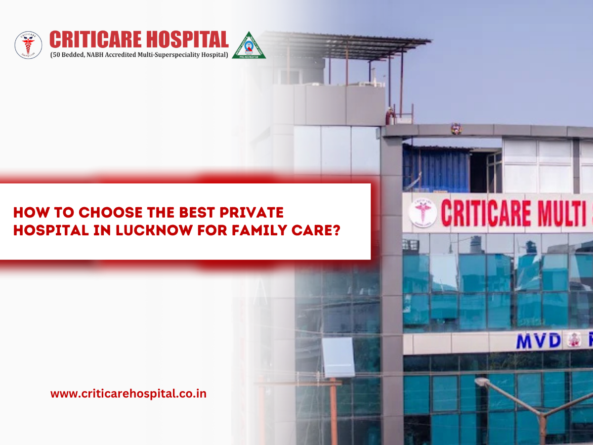 How to Choose the Best Private Hospital in Lucknow for Family Care
